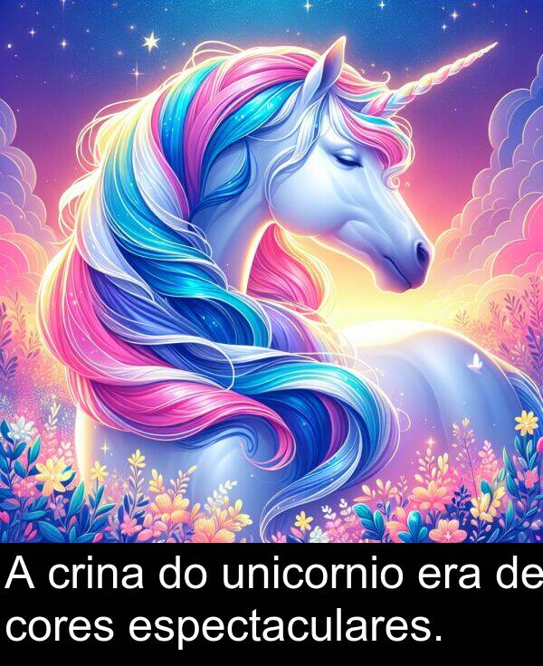 espectaculares: A crina do unicornio era de cores espectaculares.