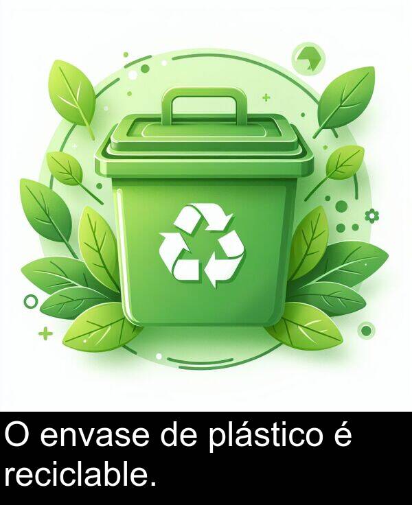 reciclable: O envase de plástico é reciclable.