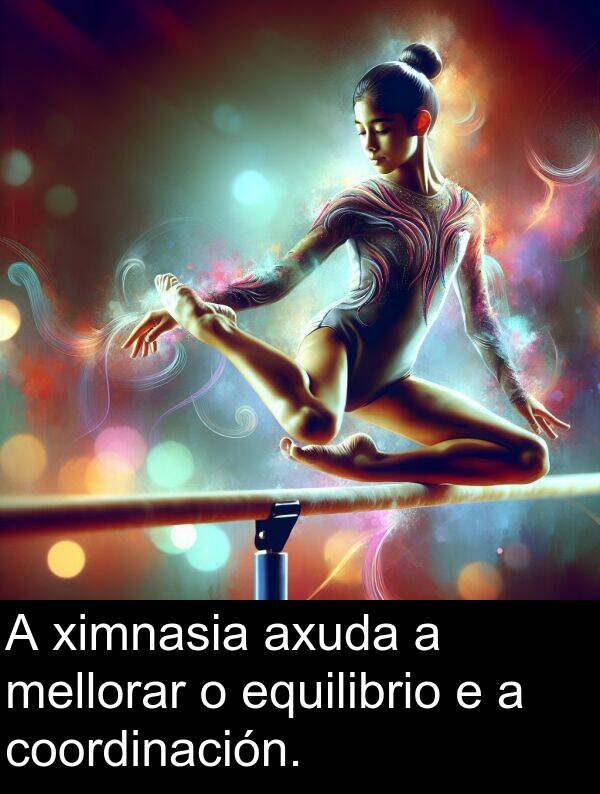 equilibrio: A ximnasia axuda a mellorar o equilibrio e a coordinación.