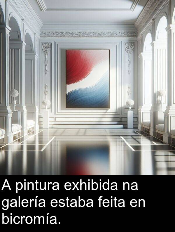 pintura: A pintura exhibida na galería estaba feita en bicromía.