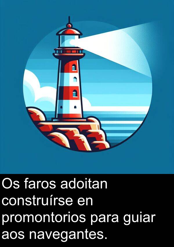 guiar: Os faros adoitan construírse en promontorios para guiar aos navegantes.