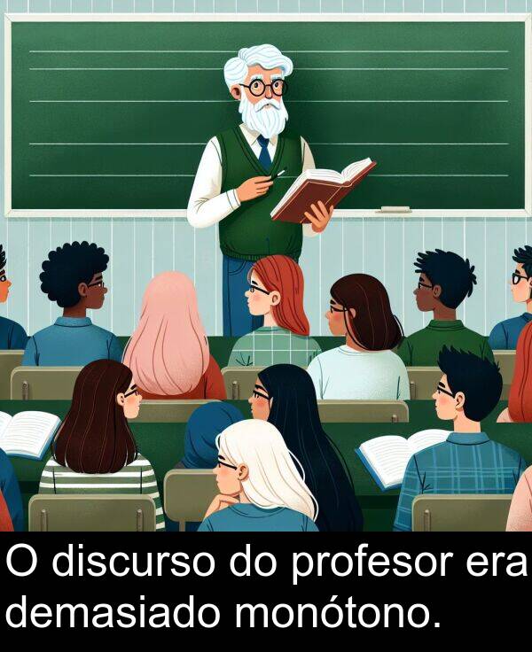 discurso: O discurso do profesor era demasiado monótono.