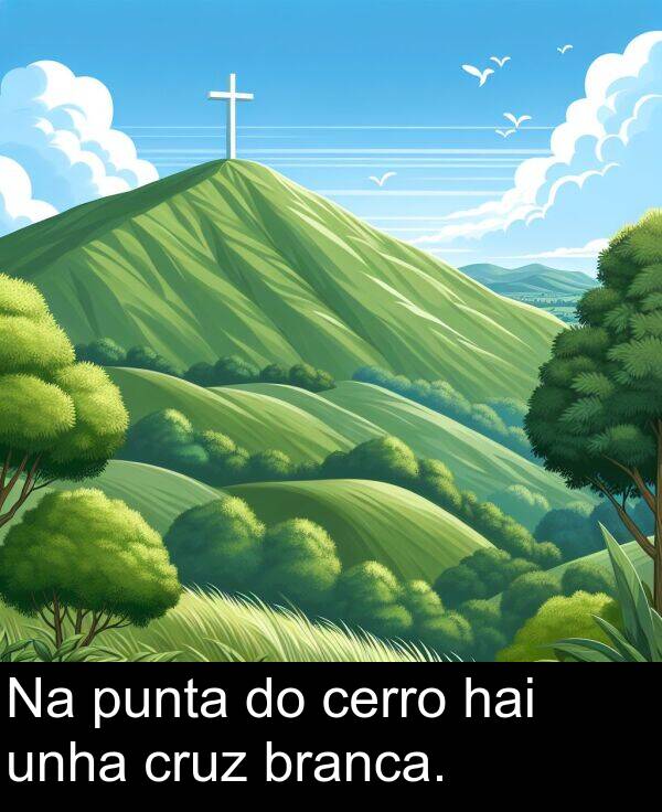 branca: Na punta do cerro hai unha cruz branca.