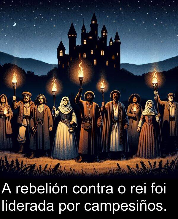 rebelión: A rebelión contra o rei foi liderada por campesiños.