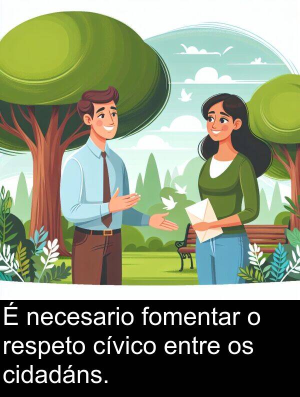 cívico: É necesario fomentar o respeto cívico entre os cidadáns.