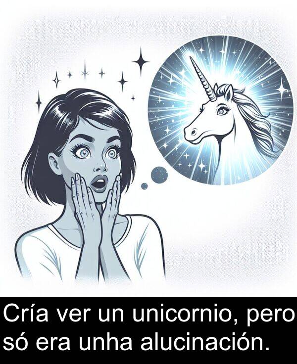 era: Cría ver un unicornio, pero só era unha alucinación.