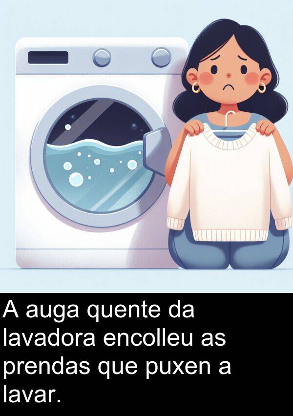 encolleu: A auga quente da lavadora encolleu as prendas que puxen a lavar.