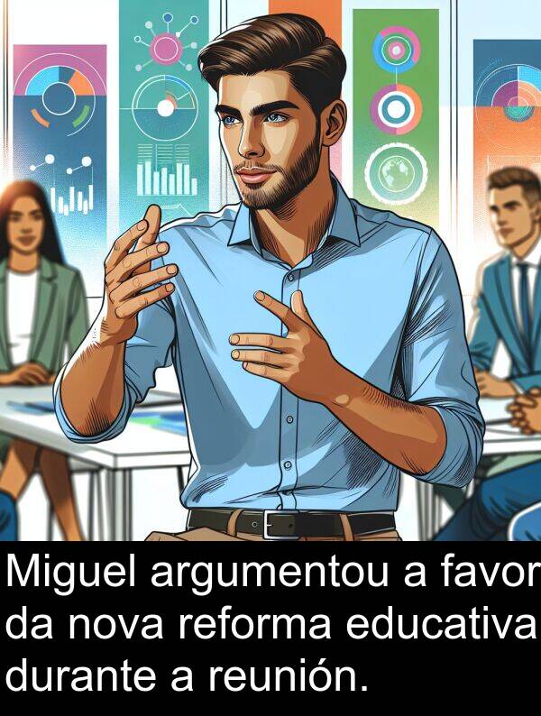 reforma: Miguel argumentou a favor da nova reforma educativa durante a reunión.