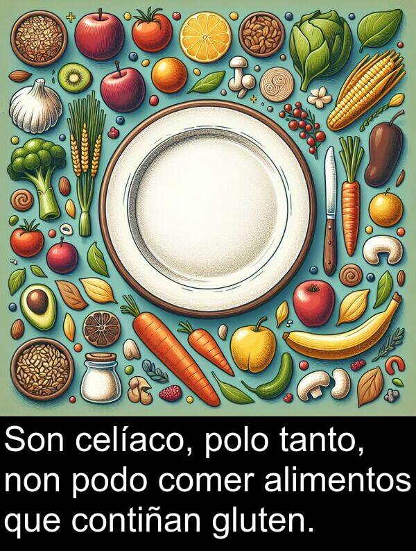 comer: Son celíaco, polo tanto, non podo comer alimentos que contiñan gluten.