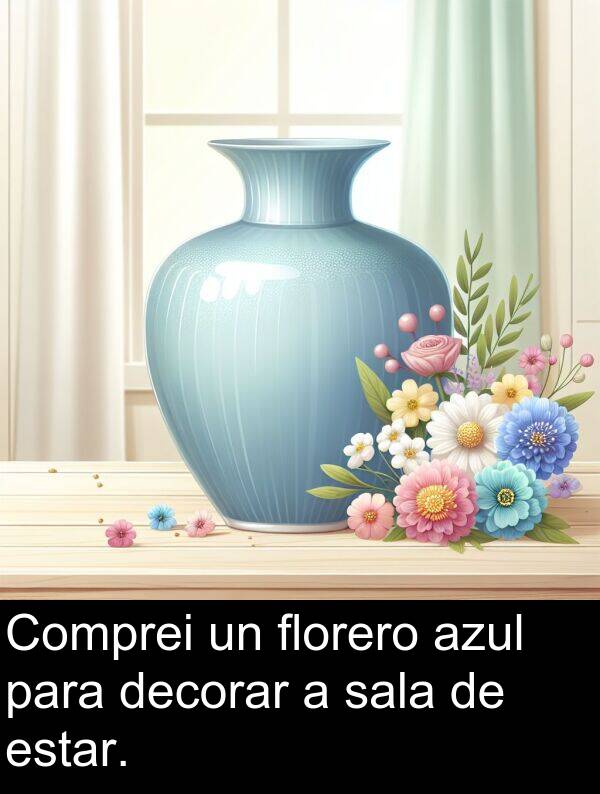 estar: Comprei un florero azul para decorar a sala de estar.