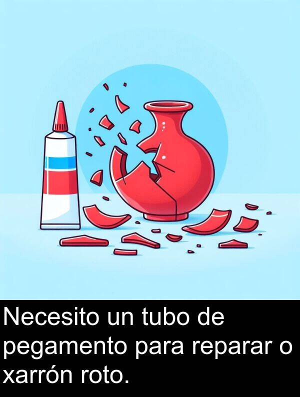 reparar: Necesito un tubo de pegamento para reparar o xarrón roto.