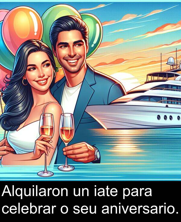 celebrar: Alquilaron un iate para celebrar o seu aniversario.