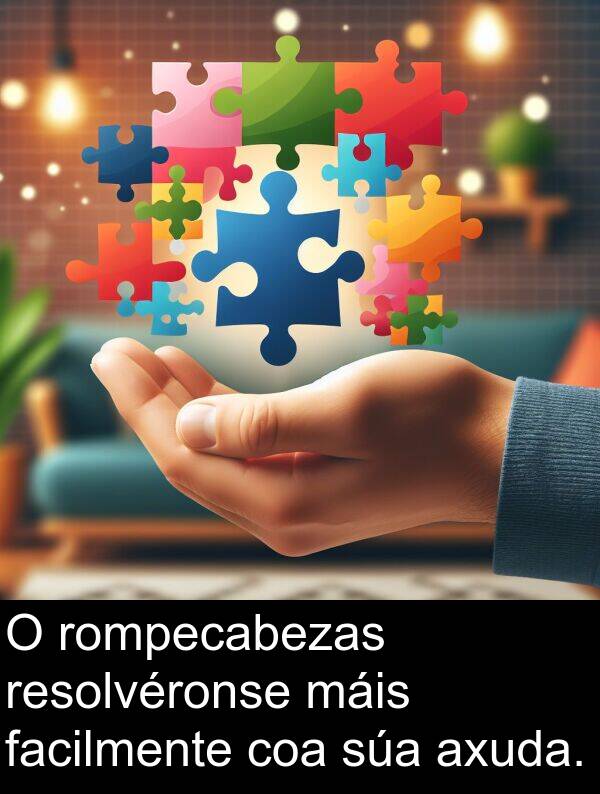 rompecabezas: O rompecabezas resolvéronse máis facilmente coa súa axuda.