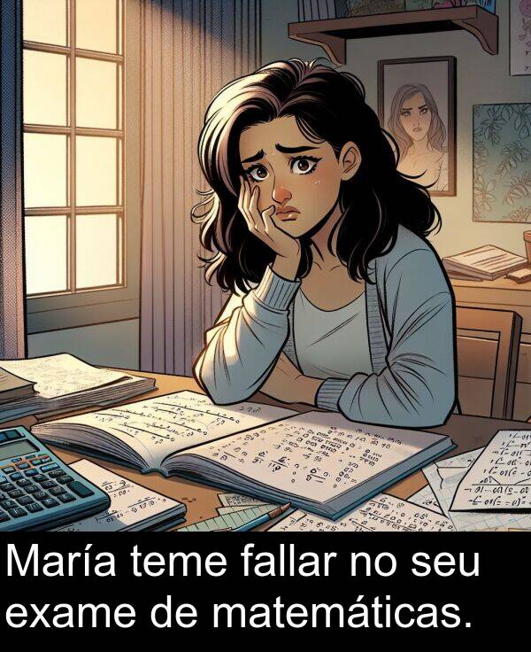 matemáticas: María teme fallar no seu exame de matemáticas.
