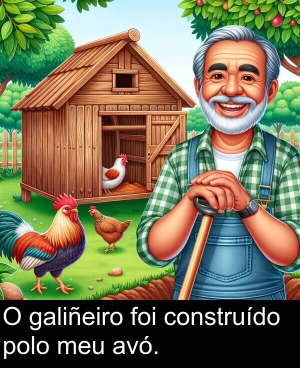 construído: O galiñeiro foi construído polo meu avó.