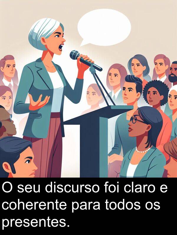 discurso: O seu discurso foi claro e coherente para todos os presentes.