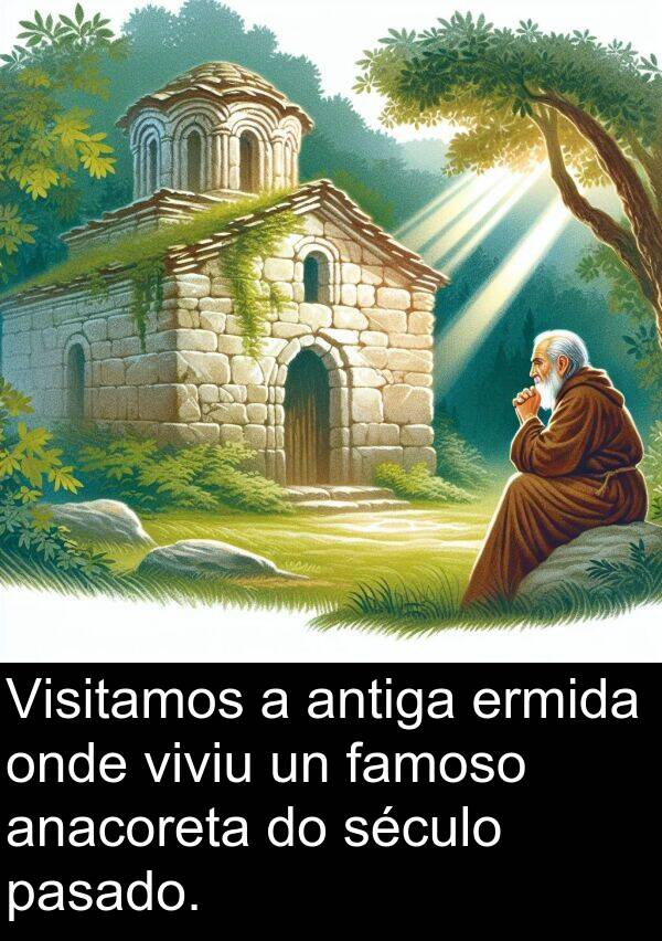 ermida: Visitamos a antiga ermida onde viviu un famoso anacoreta do século pasado.