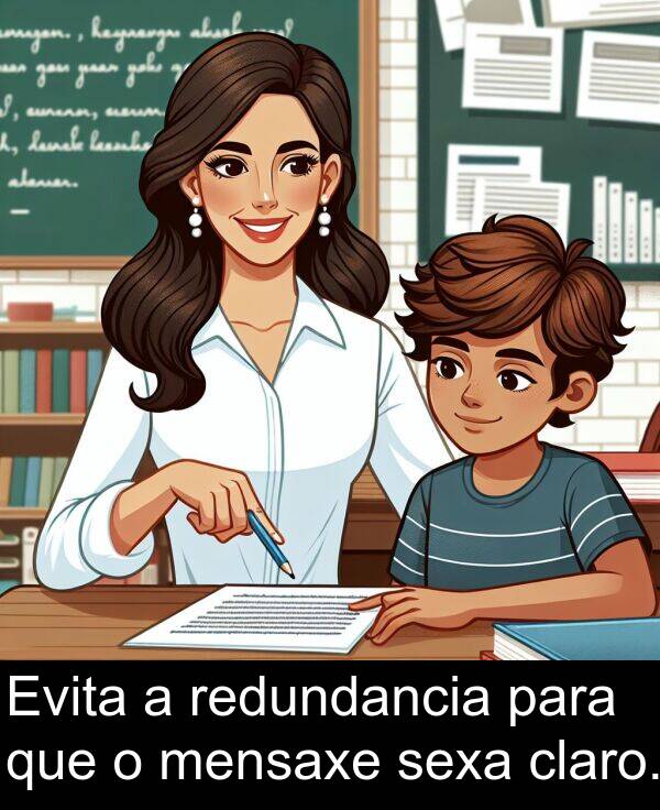 redundancia: Evita a redundancia para que o mensaxe sexa claro.