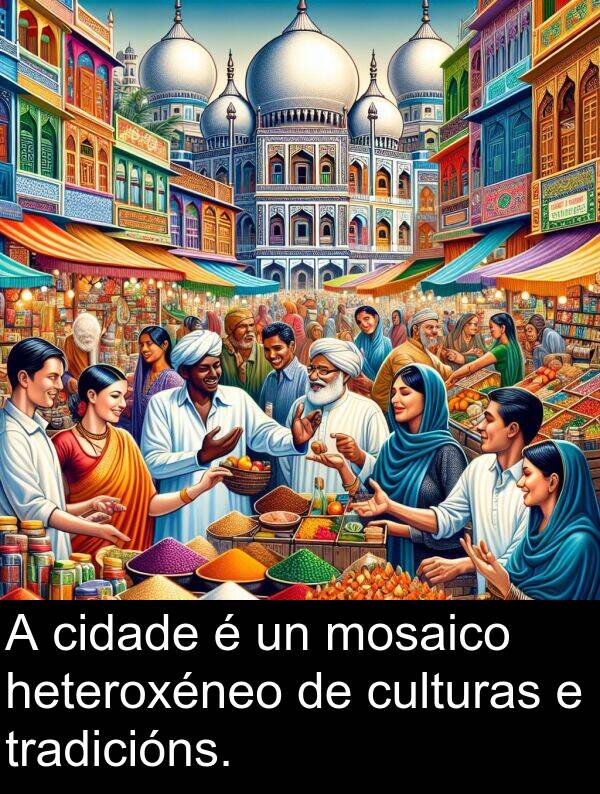 tradicións: A cidade é un mosaico heteroxéneo de culturas e tradicións.