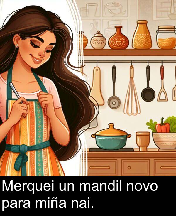 miña: Merquei un mandil novo para miña nai.