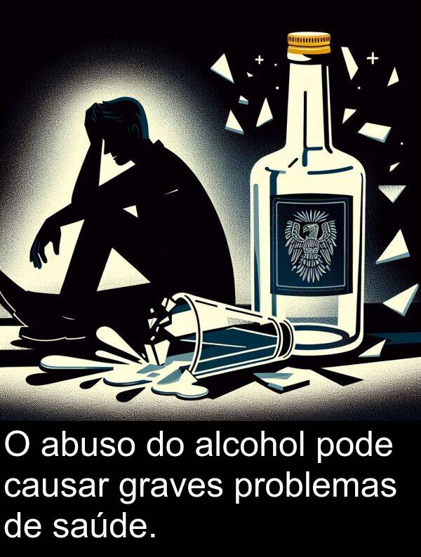 problemas: O abuso do alcohol pode causar graves problemas de saúde.