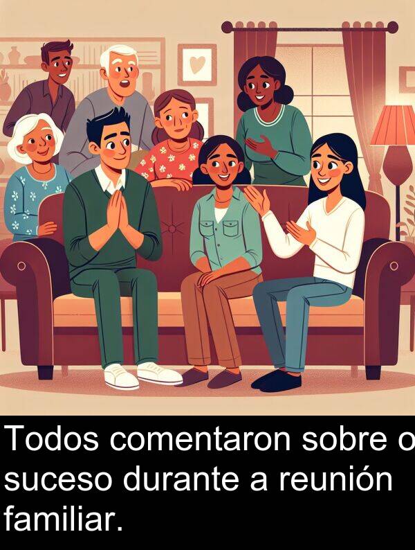 reunión: Todos comentaron sobre o suceso durante a reunión familiar.