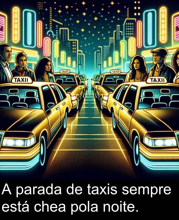 parada: A parada de taxis sempre está chea pola noite.
