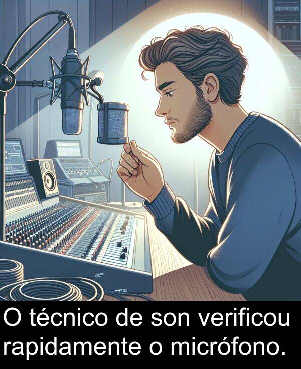 rapidamente: O técnico de son verificou rapidamente o micrófono.