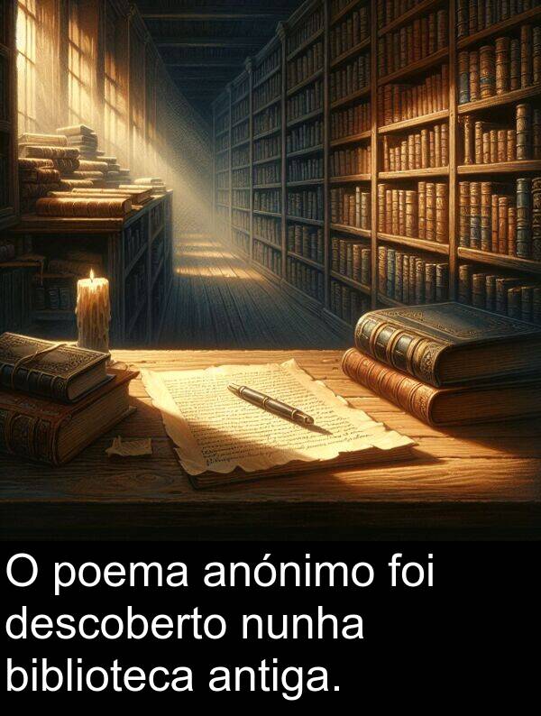 poema: O poema anónimo foi descoberto nunha biblioteca antiga.