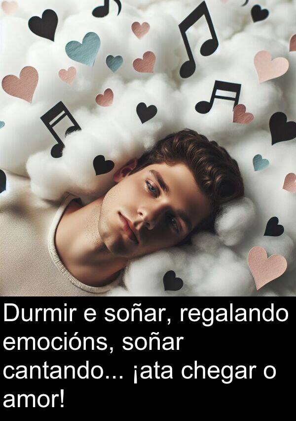 regalando: Durmir e soñar, regalando emocións, soñar cantando... ¡ata chegar o amor!