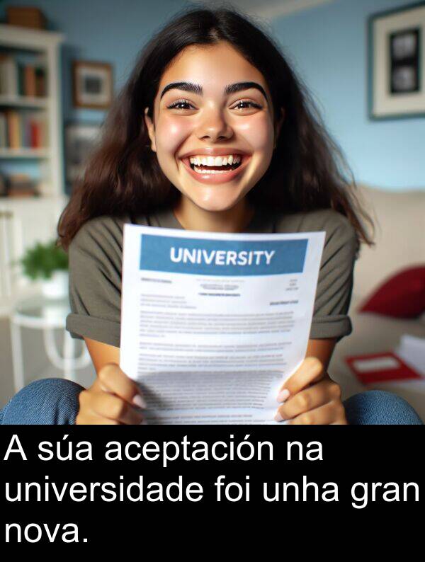 gran: A súa aceptación na universidade foi unha gran nova.