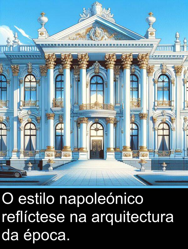 reflíctese: O estilo napoleónico reflíctese na arquitectura da época.
