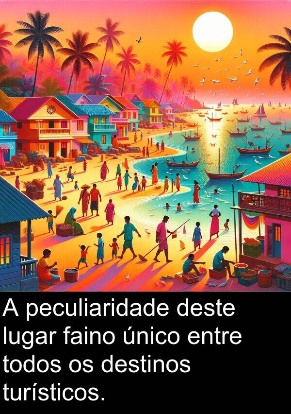 deste: A peculiaridade deste lugar faino único entre todos os destinos turísticos.