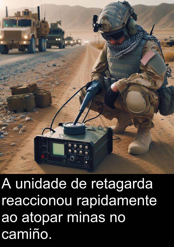 reaccionou: A unidade de retagarda reaccionou rapidamente ao atopar minas no camiño.