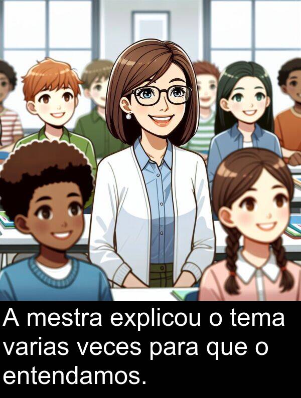 entendamos: A mestra explicou o tema varias veces para que o entendamos.
