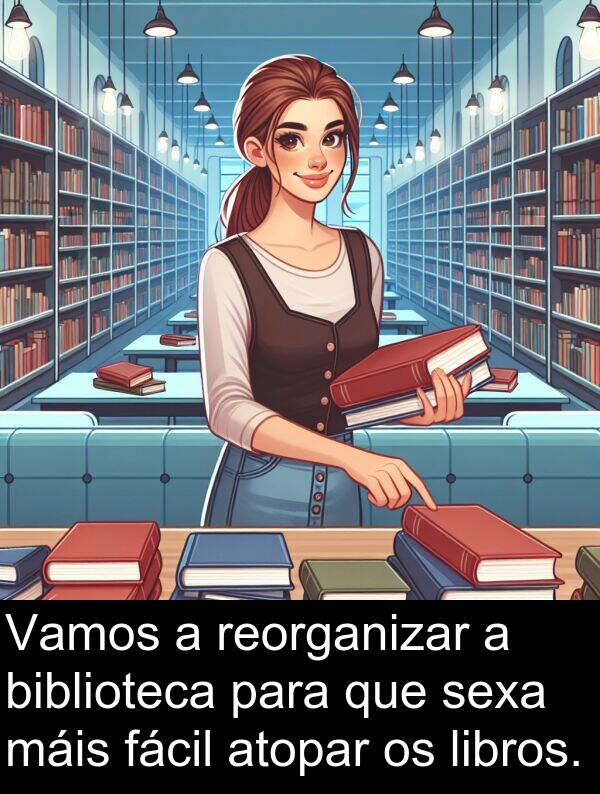 reorganizar: Vamos a reorganizar a biblioteca para que sexa máis fácil atopar os libros.