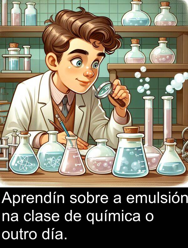 día: Aprendín sobre a emulsión na clase de química o outro día.