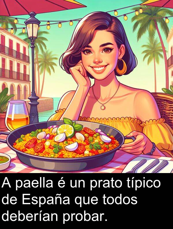 típico: A paella é un prato típico de España que todos deberían probar.