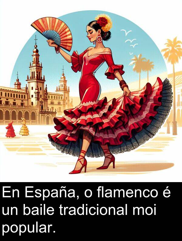 tradicional: En España, o flamenco é un baile tradicional moi popular.