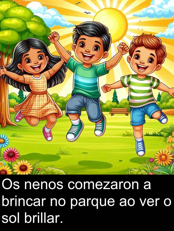 sol: Os nenos comezaron a brincar no parque ao ver o sol brillar.