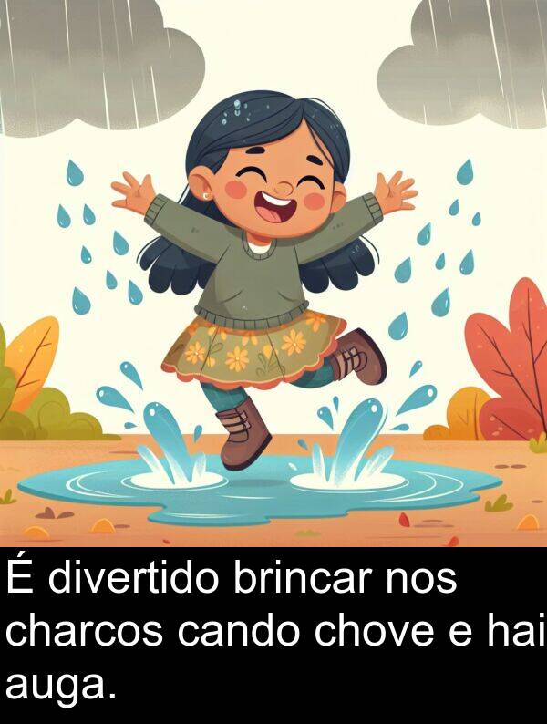 divertido: É divertido brincar nos charcos cando chove e hai auga.