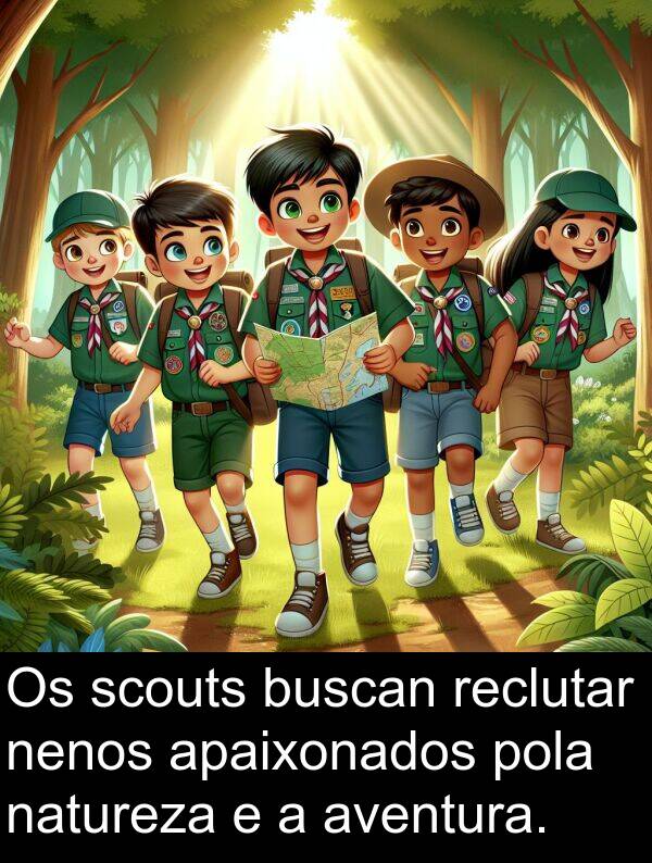reclutar: Os scouts buscan reclutar nenos apaixonados pola natureza e a aventura.