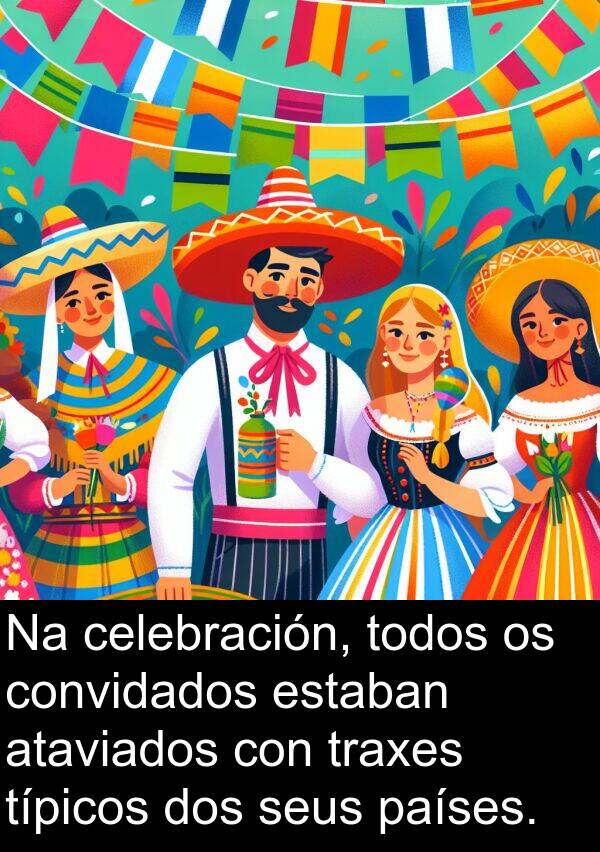 típicos: Na celebración, todos os convidados estaban ataviados con traxes típicos dos seus países.