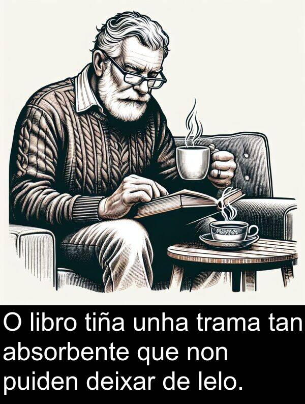 tiña: O libro tiña unha trama tan absorbente que non puiden deixar de lelo.