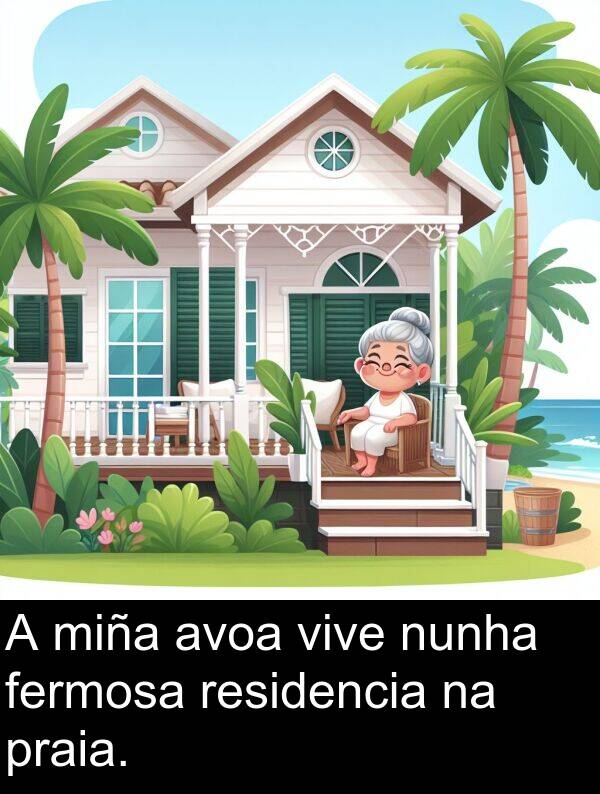 residencia: A miña avoa vive nunha fermosa residencia na praia.