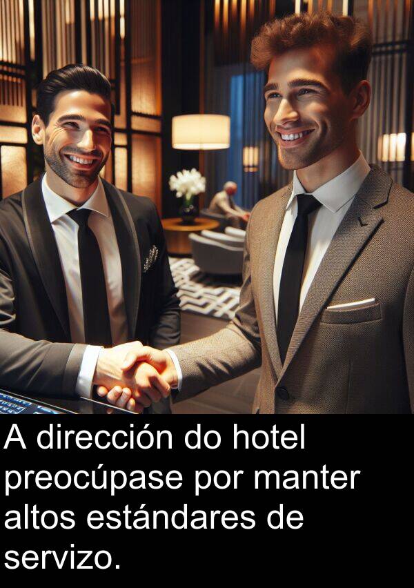 estándares: A dirección do hotel preocúpase por manter altos estándares de servizo.