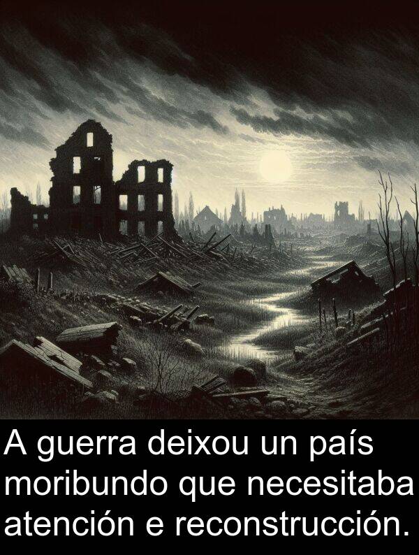 reconstrucción: A guerra deixou un país moribundo que necesitaba atención e reconstrucción.