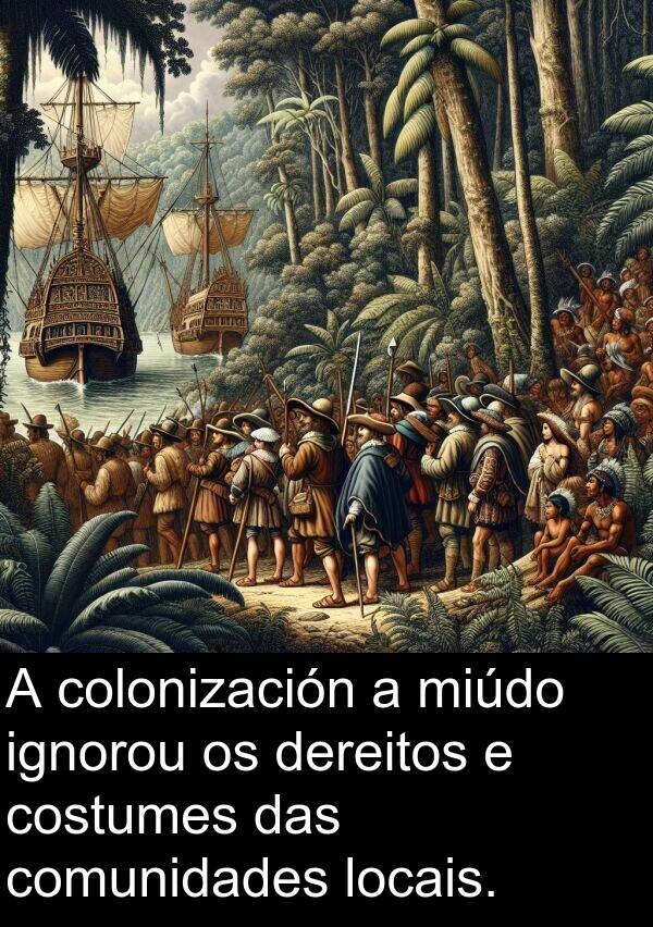 colonización: A colonización a miúdo ignorou os dereitos e costumes das comunidades locais.