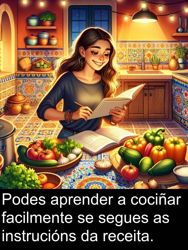 receita: Podes aprender a cociñar facilmente se segues as instrucións da receita.