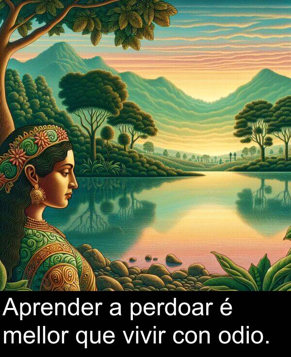mellor: Aprender a perdoar é mellor que vivir con odio.